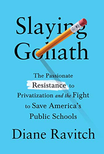 Stock image for Slaying Goliath: The Passionate Resistance to Privatization and the Fight to Save America's Public Schools for sale by ZBK Books