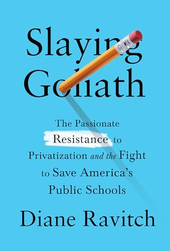 Stock image for Slaying Goliath: The Passionate Resistance to Privatization and the Fight to Save America's Public Schools for sale by More Than Words