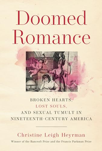 Stock image for Doomed Romance: Broken Hearts, Lost Souls, and Sexual Tumult in Nineteenth-Century America for sale by Goodwill