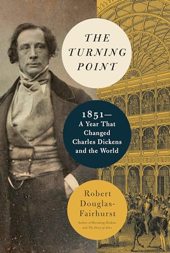 Beispielbild fr The Turning Point : 1851--A Year That Changed Charles Dickens and the World zum Verkauf von Better World Books