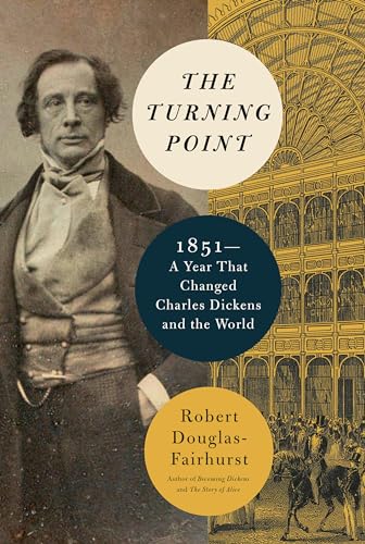 Stock image for The Turning Point : 1851--A Year That Changed Charles Dickens and the World for sale by Better World Books
