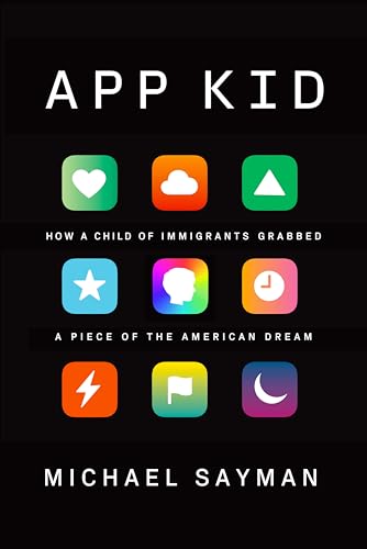 Stock image for App Kid: How a Child of Immigrants Grabbed a Piece of the American Dream for sale by SecondSale