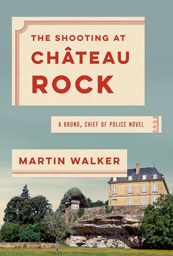 Stock image for The Shooting at Chateau Rock: A Bruno, Chief of Police Novel (Bruno, Chief of Police Series) for sale by SecondSale