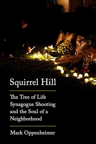 Beispielbild fr Squirrel Hill: The Tree of Life Synagogue Shooting and the Soul of a Neighborhood zum Verkauf von SecondSale