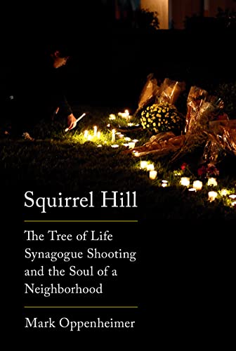 Imagen de archivo de Squirrel Hill: The Tree of Life Synagogue Shooting and the Soul of a Neighborhood a la venta por SecondSale