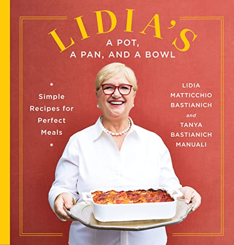 Imagen de archivo de Lidia's a Pot, a Pan, and a Bowl: Simple Recipes for Perfect Meals: A Cookbook a la venta por Chiron Media