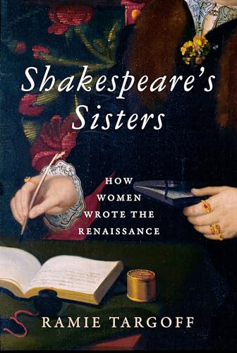 Imagen de archivo de Shakespeare's Sisters: How Women Wrote the Renaissance a la venta por Half Price Books Inc.