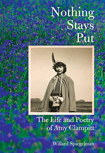 Imagen de archivo de Nothing Stays Put: The Life and Poetry of Amy Clampitt a la venta por BooksRun