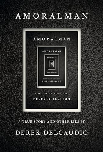 9780525658559: AMORALMAN: A True Story and Other Lies
