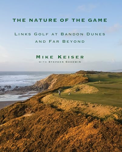 9780525658597: The Nature of the Game: Links Golf at Bandon Dunes and Far Beyond