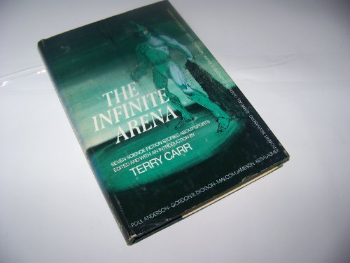 9780525665380: The Infinite Arena: Seven Science Fiction Stories About Sports: Joy in Mudville, Bullard Reflect, Body Builders, Great Kladnar Race, Mr. Meek Plays Polo, Sunjammer, Run to Starlight