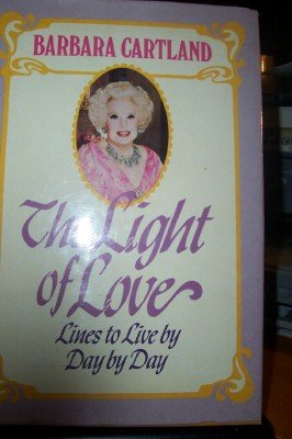 The Light of Love: Lines to Live by Day by Day (9780525666547) by Cartland, Barbara