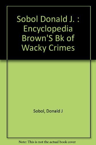 9780525667865: Sobol Donald J. : Encyclopedia Brown'S Bk of Wacky Crimes