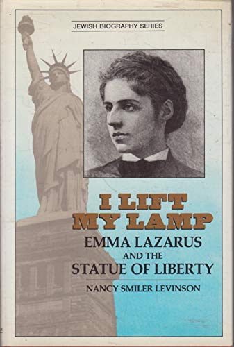 Beispielbild fr I Lift My Lamp: Emma Lazarus and the Statue of Liberty (Jewish Biography Series) zum Verkauf von Wonder Book