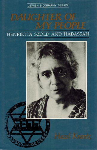 Stock image for Daughter of My People: Henrietta Szold and Hadassah for sale by Vintage Quaker Books