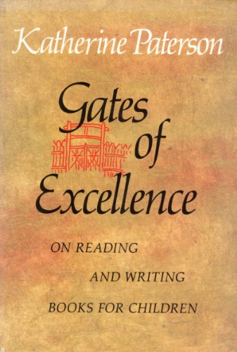 Imagen de archivo de Gates of Excellence: On Reading and Writing Books for Children a la venta por Books of the Smoky Mountains