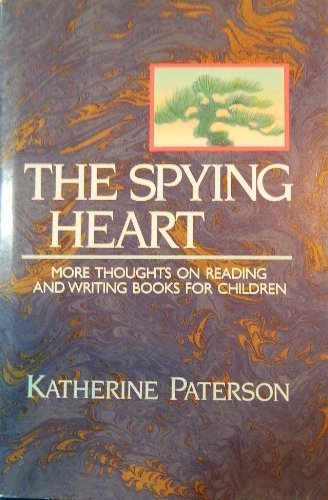 Stock image for The Spying Heart: More Thoughts on Reading and Writing Books for Children for sale by Ergodebooks
