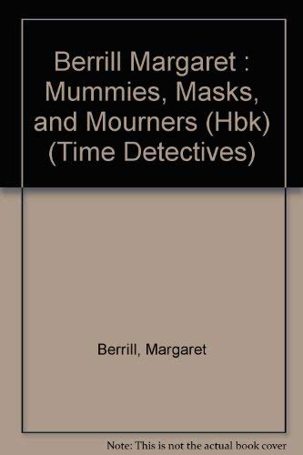 Mummies, Masks, and Mourners: 2 (Time Detectives) (9780525672821) by Berrill, Margaret