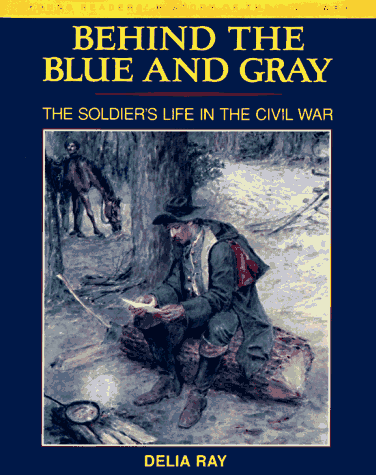 Beispielbild fr Behind the Blue and Gray: The Soldier's Life in the Civil War (Young Reader's Hist- Civil War) zum Verkauf von Wonder Book