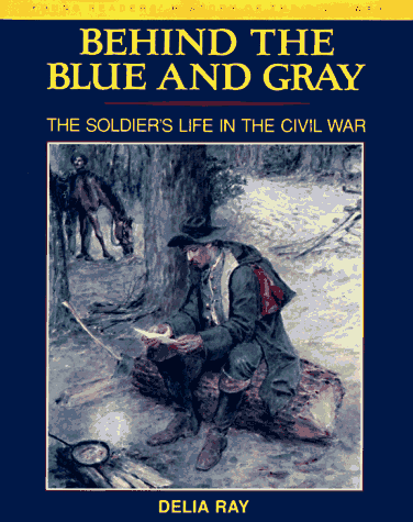 Stock image for Behind the Blue and Gray: The Soldier's Life in the Civil War for sale by Booketeria Inc.