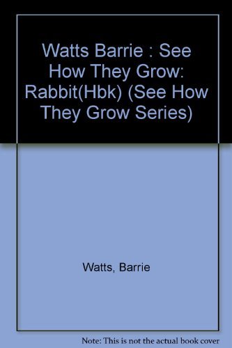 Rabbit: 9 (See How They Grow Series) (9780525673569) by Watts, Barrie