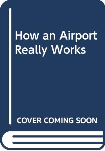 Imagen de archivo de How an Airport Really Works a la venta por Better World Books