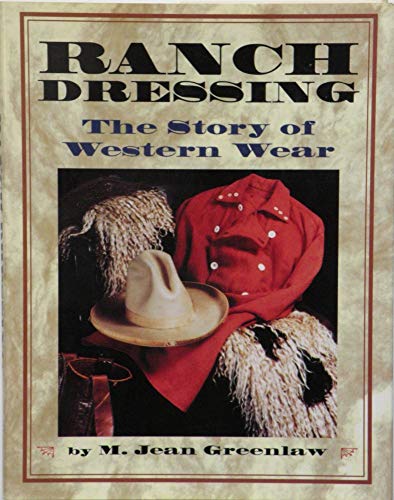Imagen de archivo de Ranch Dressing: The Story of Western Wear a la venta por Half Price Books Inc.