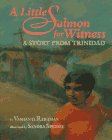 Stock image for A Little Salmon for Witness: A Story from Trinidad for sale by Wonder Book