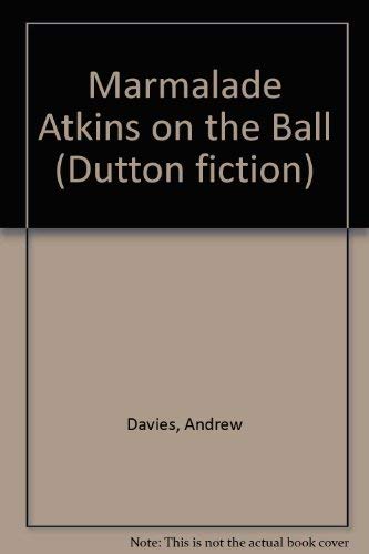 Beispielbild fr Marmalade Atkins on the Ball (Dutton fiction) zum Verkauf von AwesomeBooks
