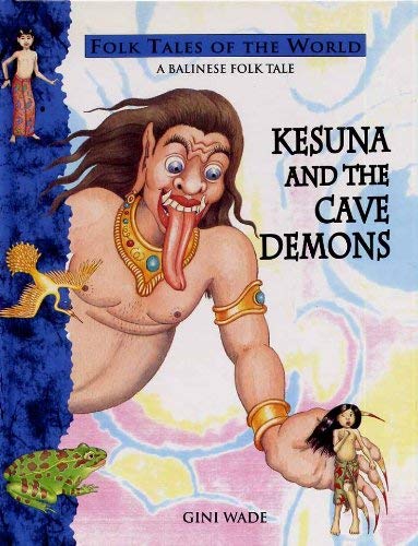 Stock image for Kesuna and the Cave Demons A Balinese Folk Tale (Folk Tales of the World) FIRST EDITION HARDBACK for sale by Alexander's Books