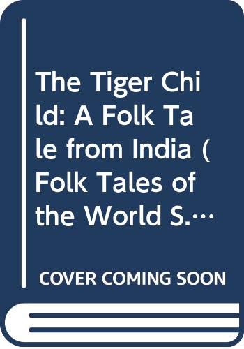 9780525691167: The Tiger Child: A Folk Tale from India (Folk Tales of the World S.)