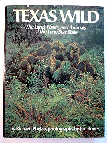 Stock image for TEXAS WILD ~ The land, plants, and animals of the Lone Star State for sale by Half Price Books Inc.