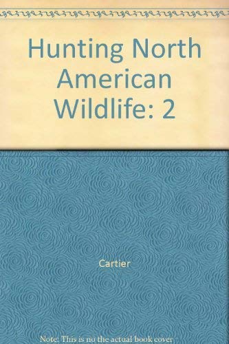 Beispielbild fr Hunting North American Wildlife: 2 zum Verkauf von Wonder Book