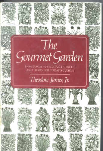 Stock image for The Gourmet Garden : How to Grow Vegetables, Fruits and Herbs for Today's Cuisine for sale by Better World Books