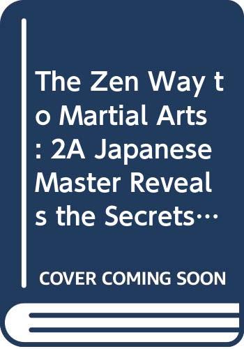 9780525932673: The Zen Way to Martial Arts: 2A Japanese Master Reveals the Secrets of the Samurai