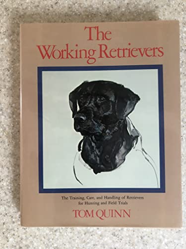 Imagen de archivo de Working Retrievers: The Training, Care, And Handling Of Retrievers For Hunting And Field Trials a la venta por Books of the Smoky Mountains