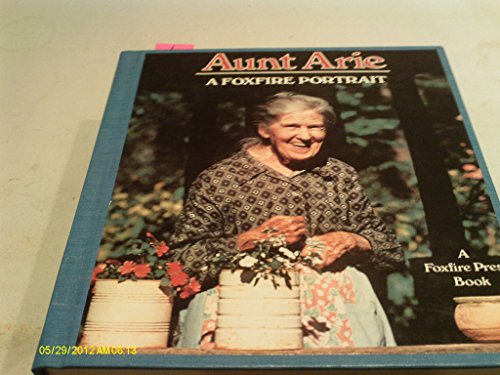 9780525932925: Aunt Arie: A Foxfire Portrait