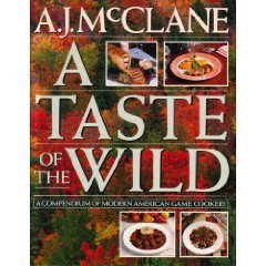 Beispielbild fr A Taste of the Wild : A Compendium of Modern American Game Cookery zum Verkauf von Better World Books