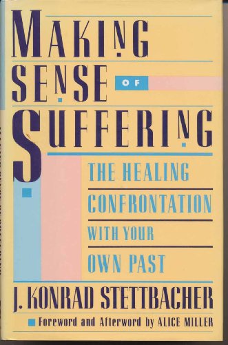 9780525933588: Making Sense of Suffering: The Healing Confrontation With Your Own Past