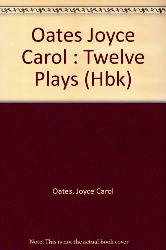 9780525933762: Oates Joyce Carol : Twelve Plays (Hbk)