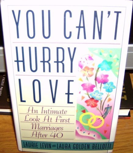 Beispielbild fr You Can't Hurry Love : An Intimate Look at First Marriages after 40 zum Verkauf von Better World Books