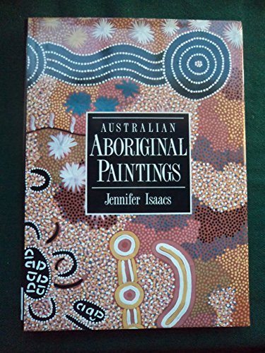 Stock image for Australian Aboriginal Paintings Isaacs, Jennifer for sale by DeckleEdge LLC