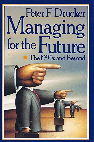 Beispielbild fr Managing for the Future: The 1990s and Beyond zum Verkauf von SecondSale