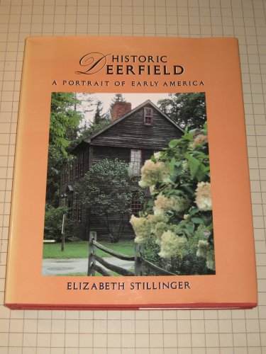 Historic Deerfield: A Portrait of Early America (9780525934363) by Stillinger, Elizabeth