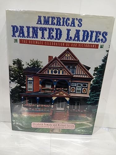 Beispielbild fr America's Painted Ladies: The Ultimate Celebration of Our Victorians (Dutton Studio Books) zum Verkauf von HPB-Diamond