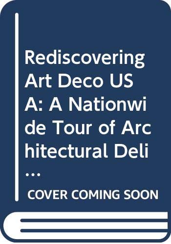 Stock image for Rediscovering Art Deco USA: A Nationwide Tour of Architectural Delights for sale by Wonder Book