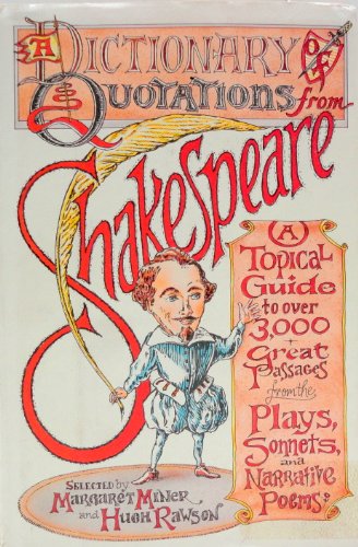 Stock image for A Dictionary of Quotations from Shakespeare: A Topical Guide to Over 3,000 Great Passages from the Plays, Sonnets, and Narrative Poems for sale by Once Upon A Time Books