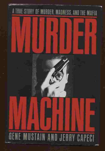 9780525934677: Murder Machine: A True Story of Murder, Madness, and the Mafia