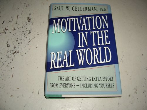 Imagen de archivo de Motivation in the Real World: The Art of Getting Extra Effort from Everyone--Including Yourself a la venta por More Than Words