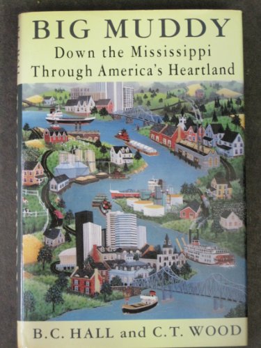 Imagen de archivo de Big Muddy: Down the Mississippi Through America's Heartland a la venta por Wonder Book